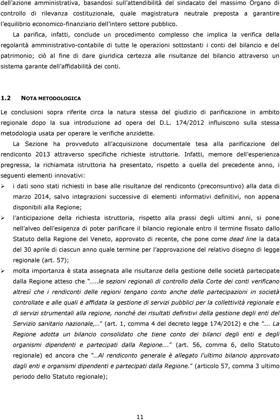 gestione di servizi pubblici per la collettività regionale e di servizi strumentali alla regione, nonché dei risultati definitivi della gestione degli enti del Servizio sanitario nazionale, 9.