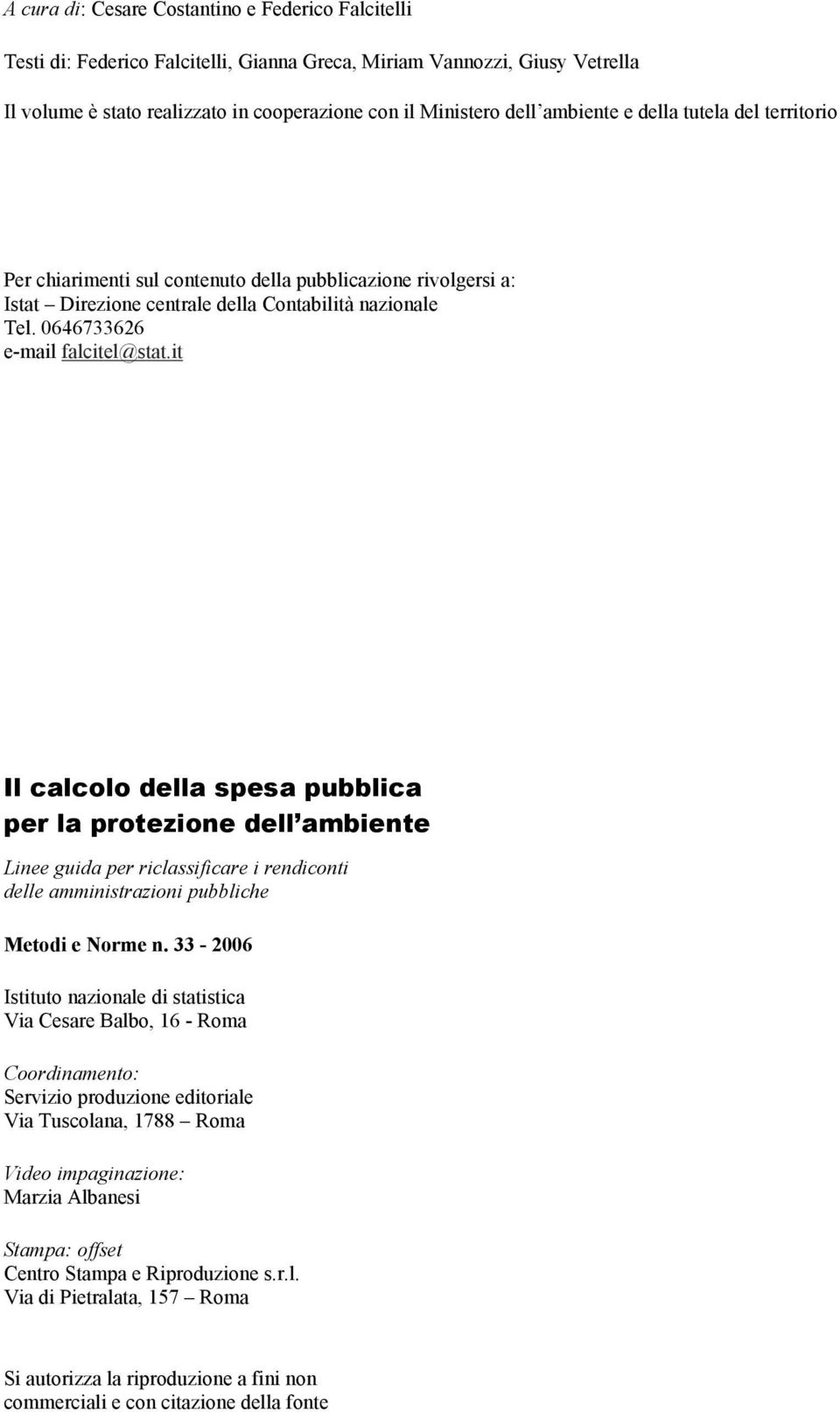 it Il calcolo della spesa pubblica per la protezione dell ambiente Linee guida per riclassificare i rendiconti delle amministrazioni pubbliche Metodi e Norme n.