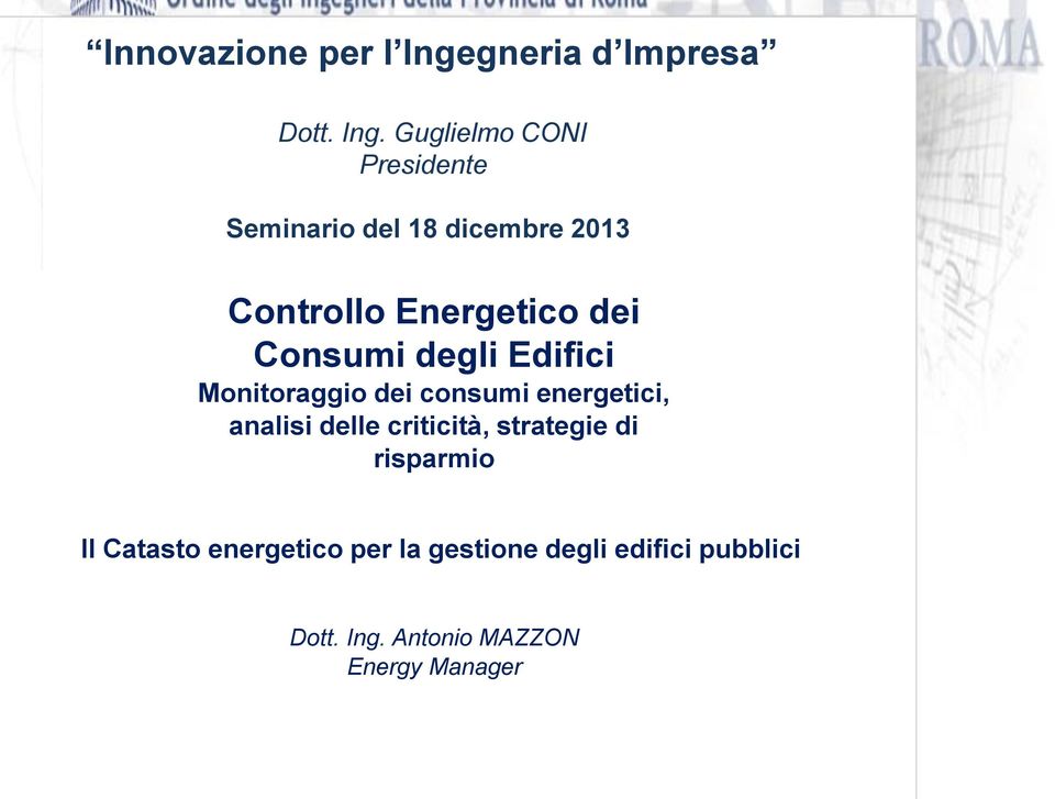 Guglielmo CONI Presidente Seminario del 18 dicembre 2013 Controllo Energetico dei