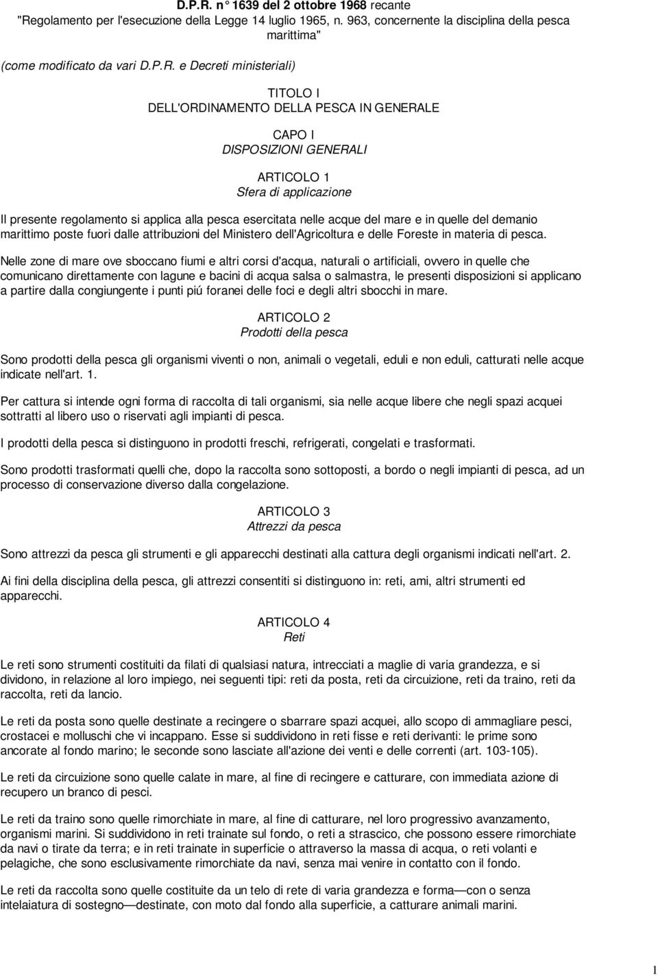 golamento per l'esecuzione della Legge 14 luglio 1965, n. 963, concernente la disciplina della pesca marittima" (come modificato da vari D.P.R.