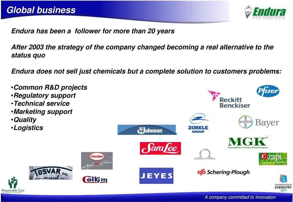 Endura does not sell just chemicals but a complete solution to customers problems: