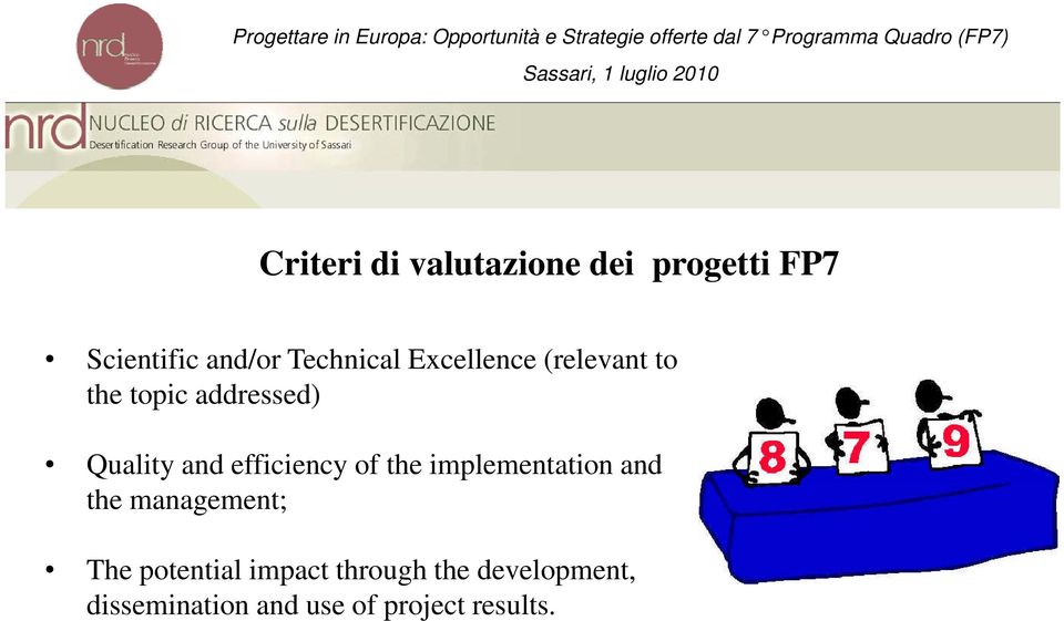 efficiency of the implementation and the management; The potential
