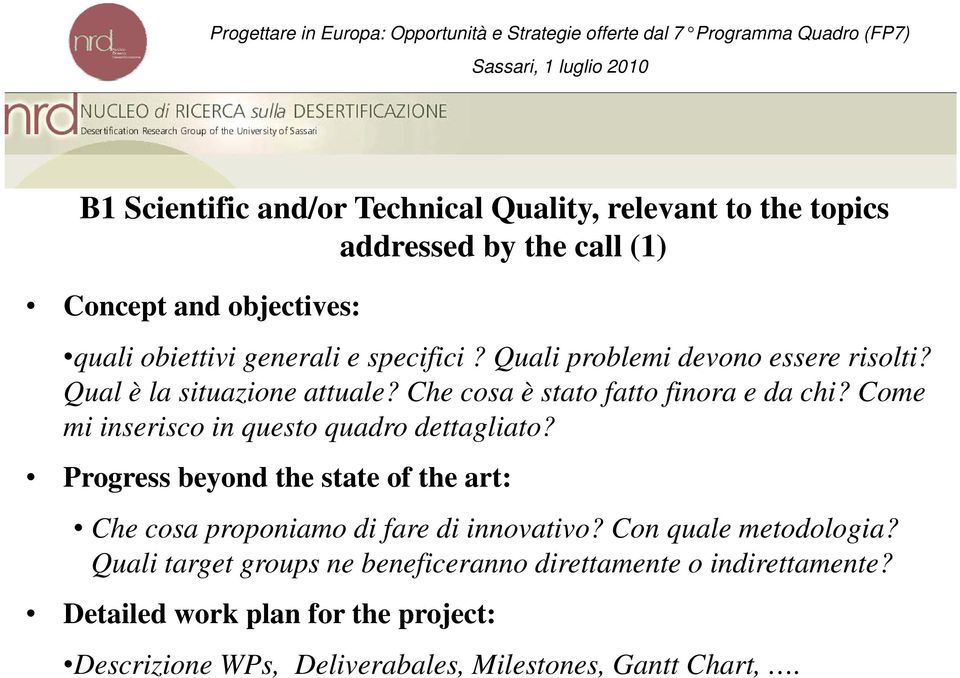 Come mi inserisco in questo quadro dettagliato? Progress beyond the state of the art: Che cosa proponiamo di fare di innovativo?