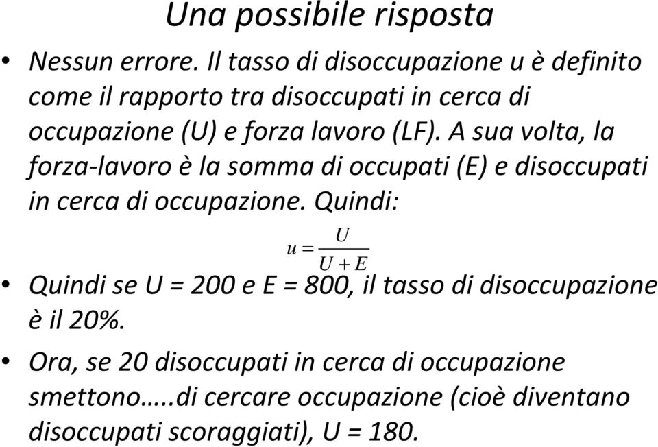 (LF). A sua volta, la forza-lavoro èla somma di occupati (E) e disoccupati in cerca di occupazione.