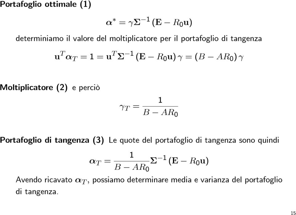 = B AR 0 Portafoglio di tangenza(3 Le quote del portafoglio di tangenza sono quindi α T =