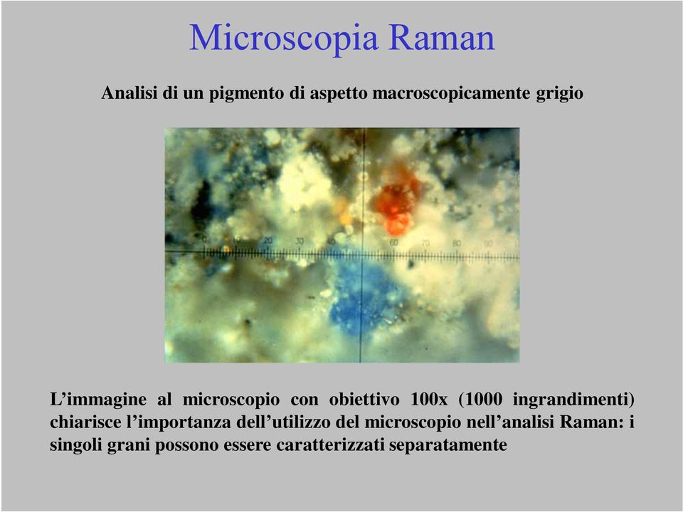 100x (1000 ingrandimenti) chiarisce l importanza dell utilizzo del