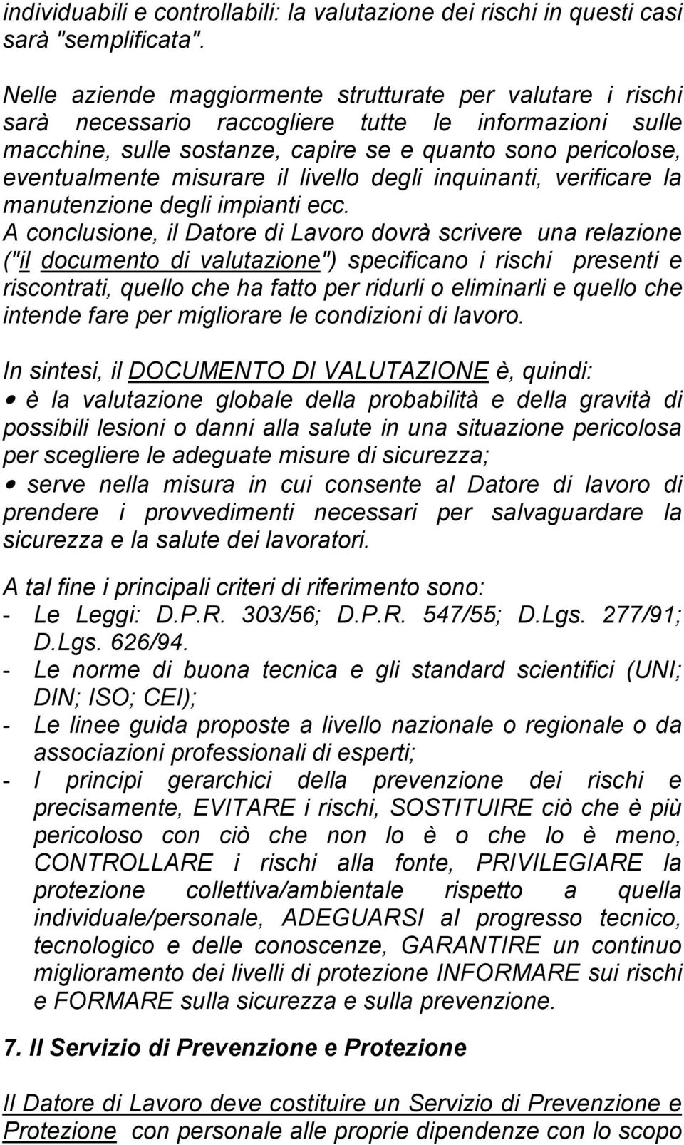 misurare il livello degli inquinanti, verificare la manutenzione degli impianti ecc.