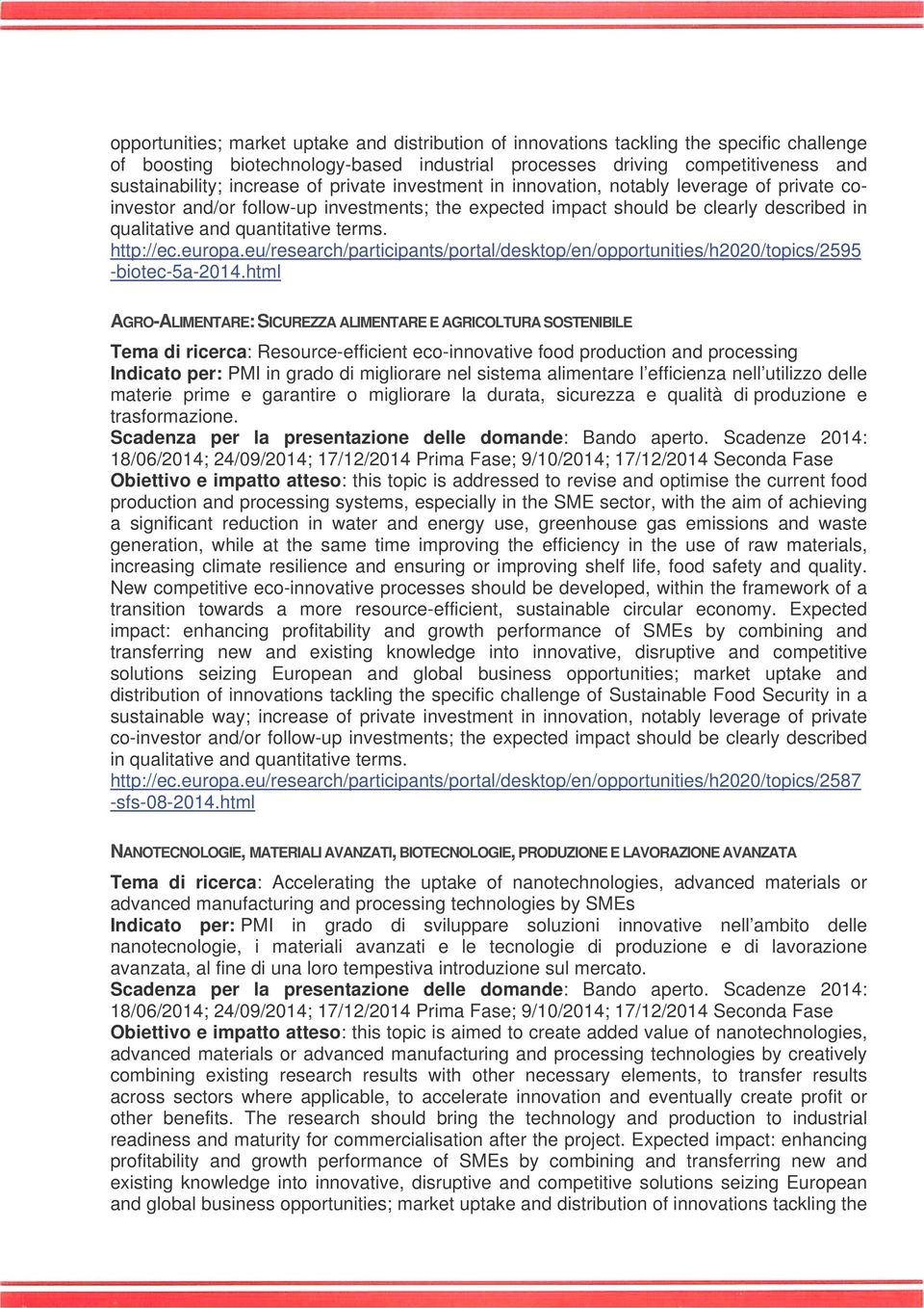 http://ec.europa.eu/research/participants/portal/desktop/en/opportunities/h2020/topics/2595 -biotec-5a-2014.