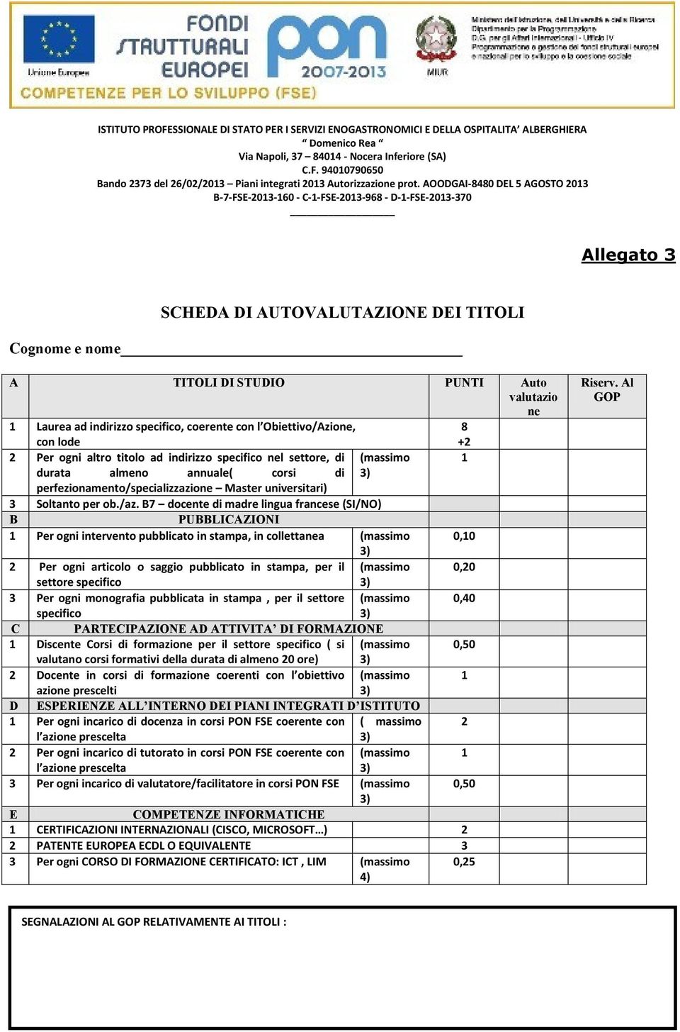 B7 docente di madre lingua francese (SI/NO) B PUBBLICAZIONI 1 Per ogni intervento pubblicato in stampa, in collettanea (massimo 0,10 2 Per ogni articolo o saggio pubblicato in stampa, per il (massimo