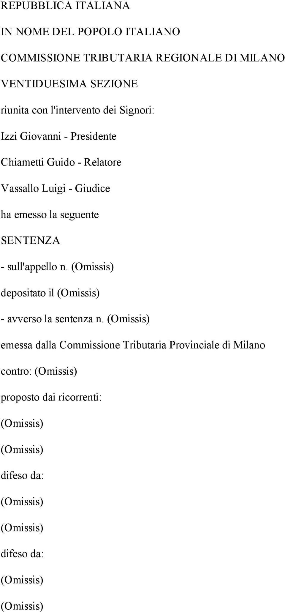 Vassallo Luigi - Giudice ha emesso la seguente SENTENZA - sull'appello n.