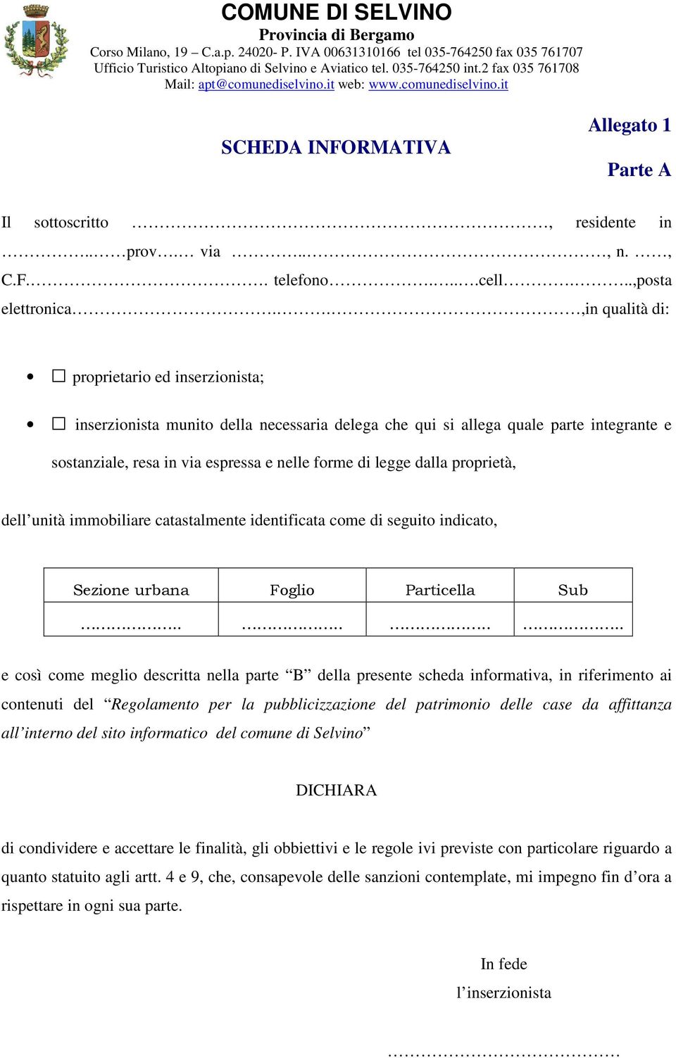 proprietà, dell unità immobiliare catastalmente identificata come di seguito indicato, Sezione urbana Foglio Particella Sub.