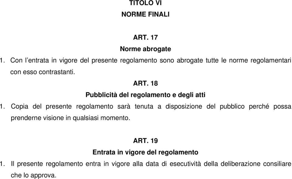 18 Pubblicità del regolamento e degli atti 1.