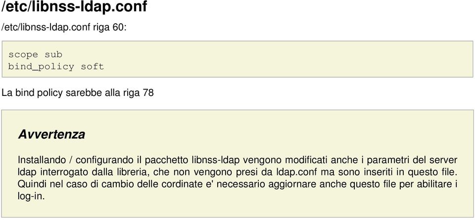 configurando il pacchetto libnss-ldap vengono modificati anche i parametri del server ldap interrogato dalla