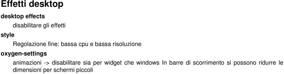 animazioni -> disabilitare sia per widget che windows In barre