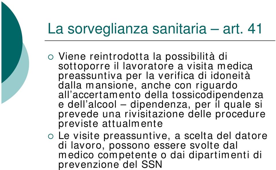 idoneità dalla mansione, anche con riguardo all accertamento della tossicodipendenza e dell alcool dipendenza, per il