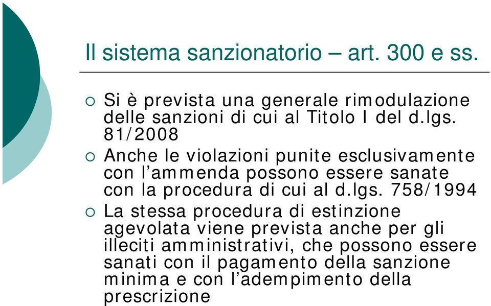 81/2008 Anche le violazioni punite esclusivamente con l ammenda possono essere sanate con la procedura di cui al