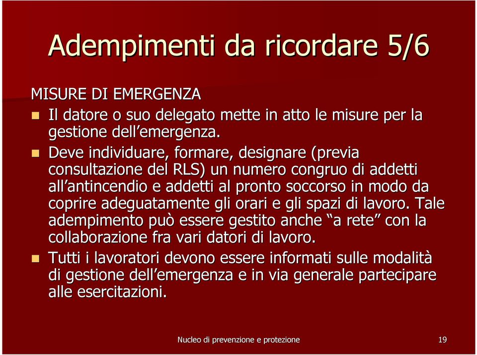 da coprire adeguatamente gli orari e gli spazi di lavoro.