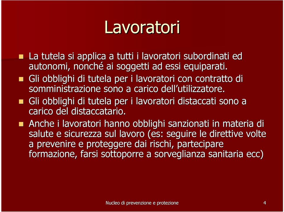 Gli obblighi di tutela per i lavoratori distaccati sono a carico del distaccatario.