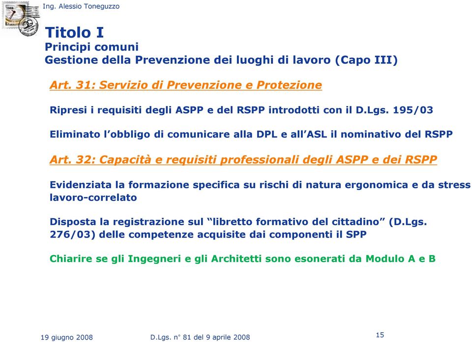 195/03 Eliminato l obbligo di comunicare alla DPL e all ASL il nominativo del RSPP Art.