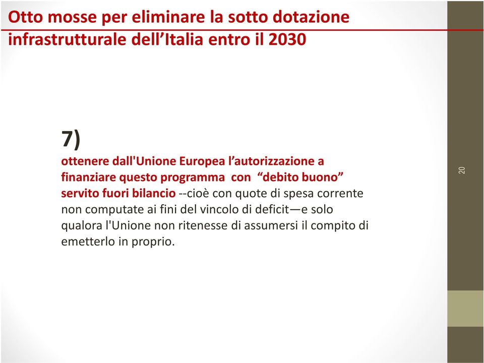 servito fuori bilancio --cioè con quote di spesa corrente non computate ai fini del vincolo