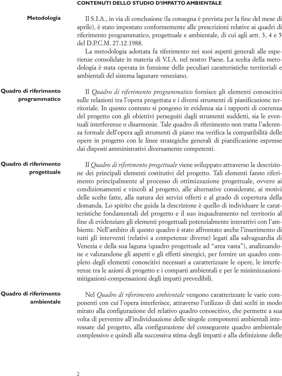 prescrizioni relative ai quadri di riferimento programmatico, progettuale e ambientale, di cui agli artt. 3, 4 e 5 del D.P.C.M. 27.12.1988.