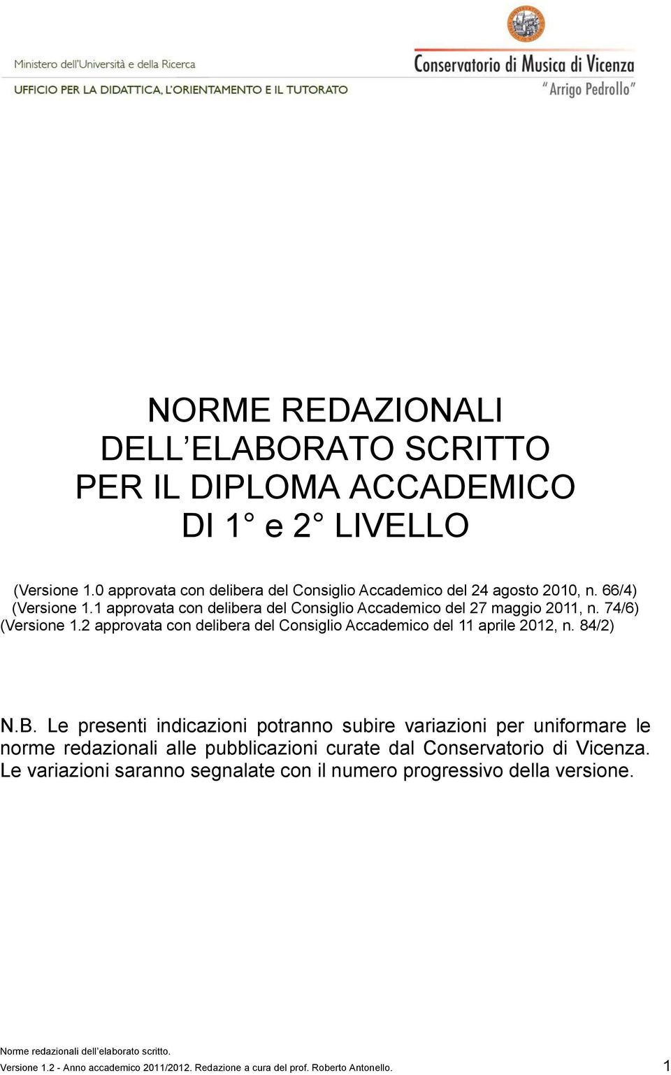 74/6) (Versione 1.2 approvata con delibera del Consiglio Accademico del 11 aprile 2012, n. 84/2) N.B.