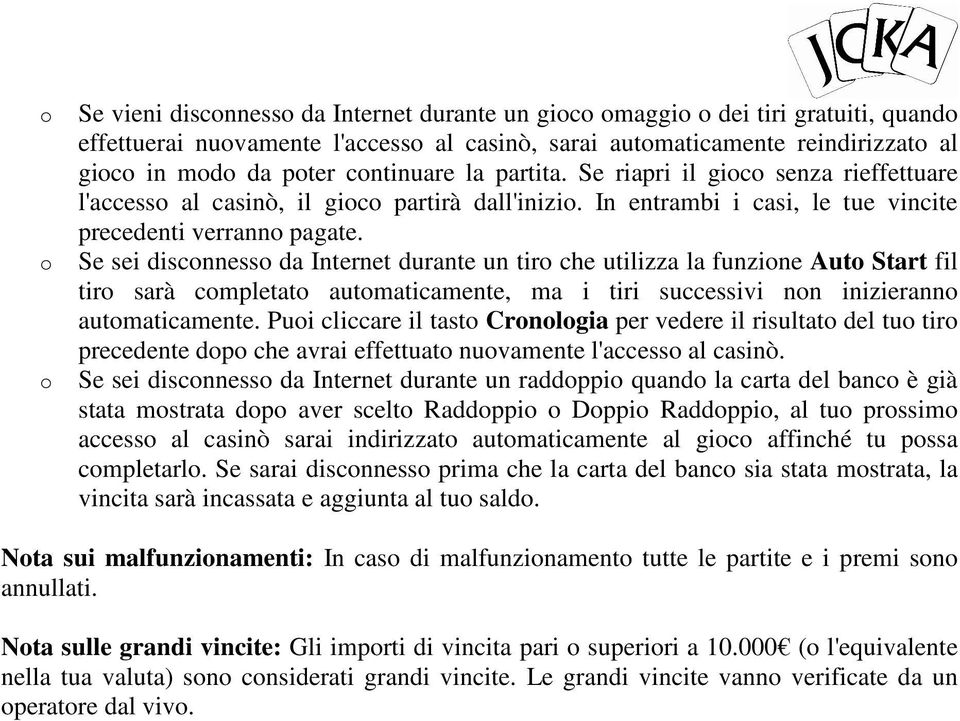 Se sei disconnesso da Internet durante un tiro che utilizza la funzione Auto Start fil tiro sarà completato automaticamente, ma i tiri successivi non inizieranno automaticamente.