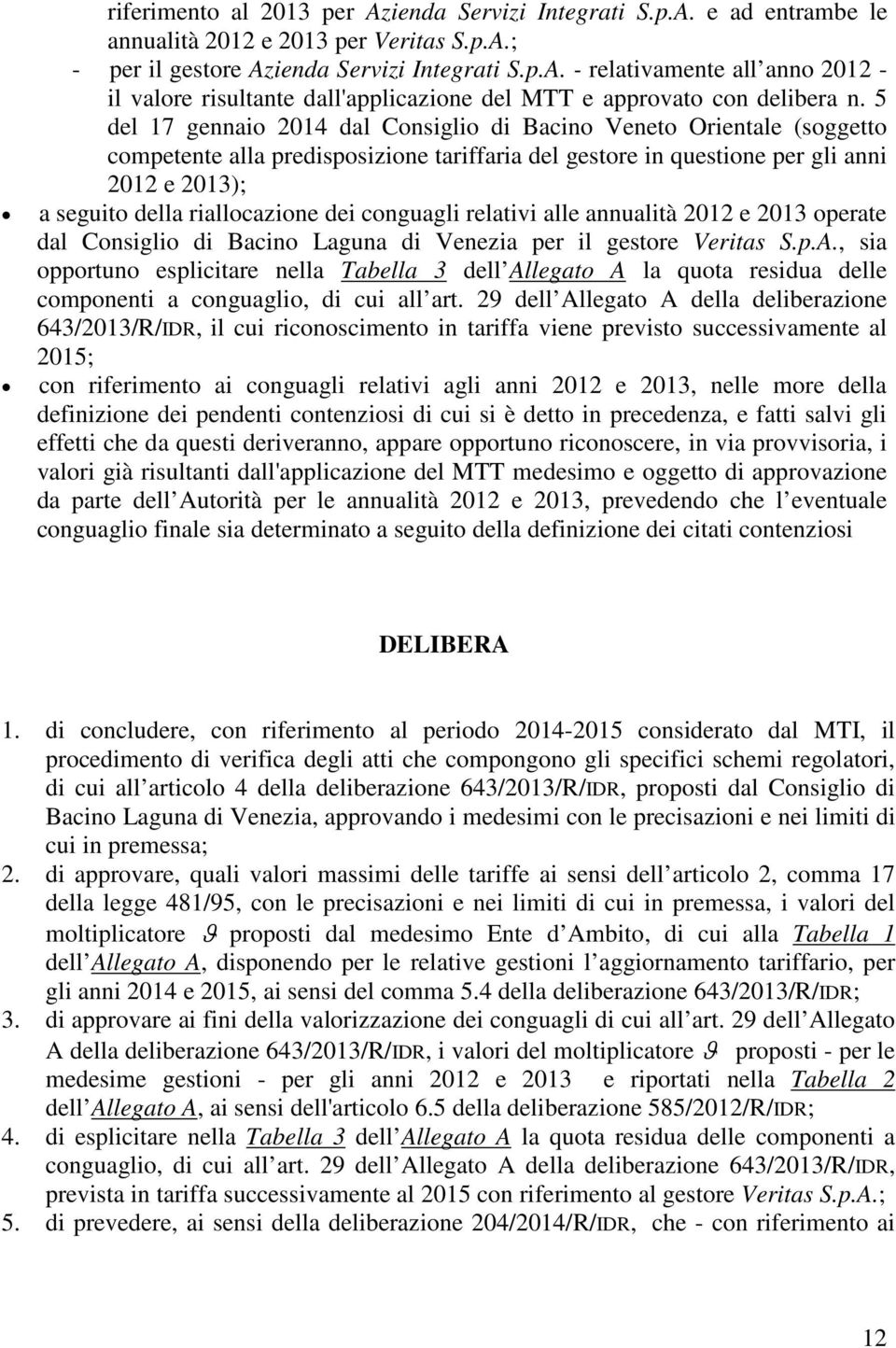 dei conguagli relativi alle annualità 2012 e 2013 operate dal Consiglio di Bacino Laguna di Venezia per il gestore Veritas S.p.A.