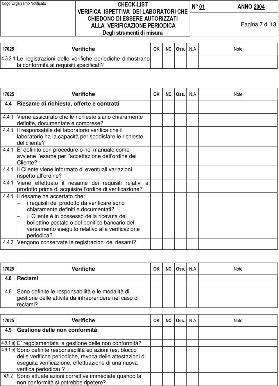 Il responsabile del laboratorio verifica che il laboratorio ha la capacità per soddisfare le richieste del cliente?