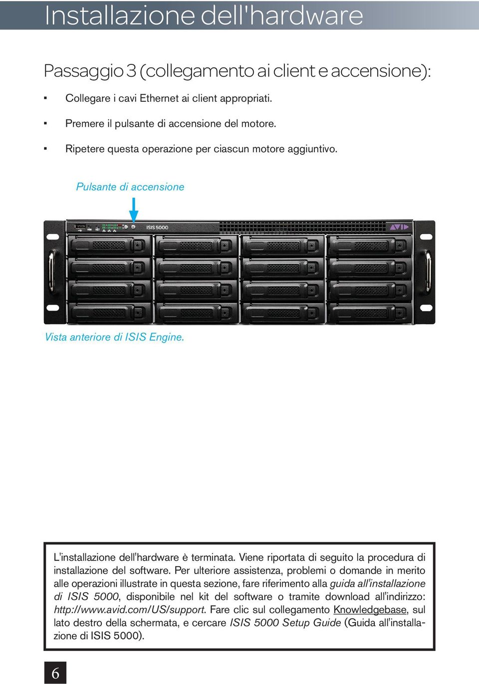 Viene riportata di seguito la procedura di installazione del software.