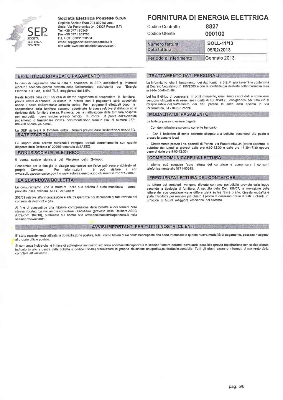 it sito web: www societaelettricaponzese it FORNITURA DI Codìce Contratto ENERGIA ELETTRICA 000100 05t02t2013 ln caso di pagamento ohre la data di scadenza,la SEP, addebiterà gli intere si moratori