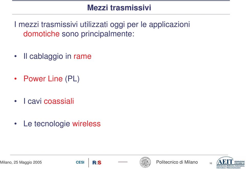 sono principalmente: Il cablaggio in rame Power