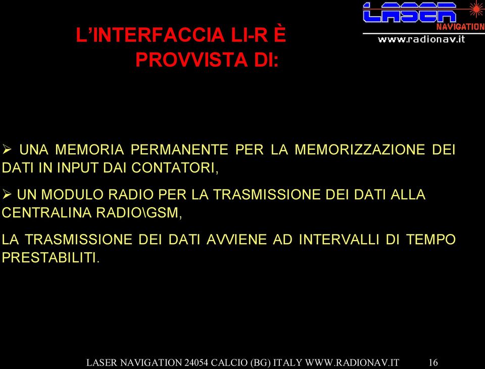 PER LA TRASMISSIONE DEI DATI ALLA CENTRALINA RADIO\GSM, LA