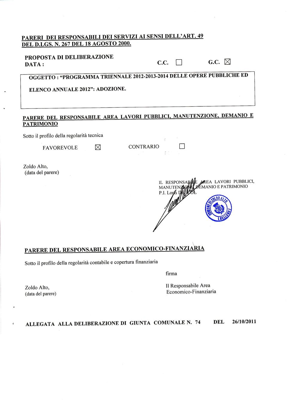 MANUTENZIONB'DEMANIO E PATRIMONIO Sotto il profilo della regolarità tecnica FAVOREVOLE X CONTRARIO tr Zoldo Alto, (data del parere) IL RESPONS MANUTEN