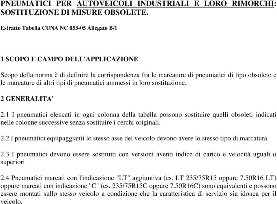 tipi di pneumatici ammessi in loro sostituzione. 2 GENERALITA' 2.