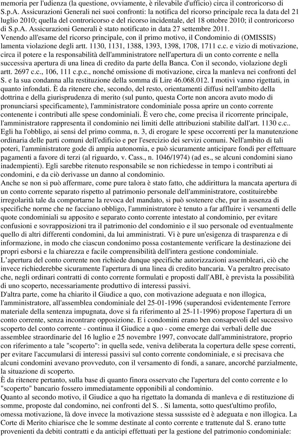 controricorso di S.p.A. Assicurazioni Generali è stato notificato in data 27 settembre 2011.