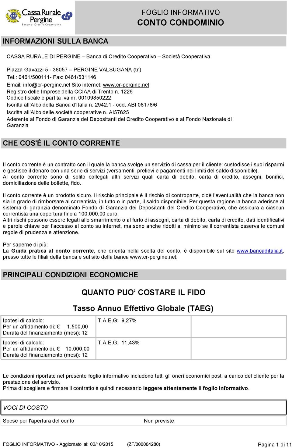 00109850222 Iscritta all Albo della Banca d Italia n. 2942.1 - cod. ABI 08178/6 Iscritta all Albo delle società cooperative n.