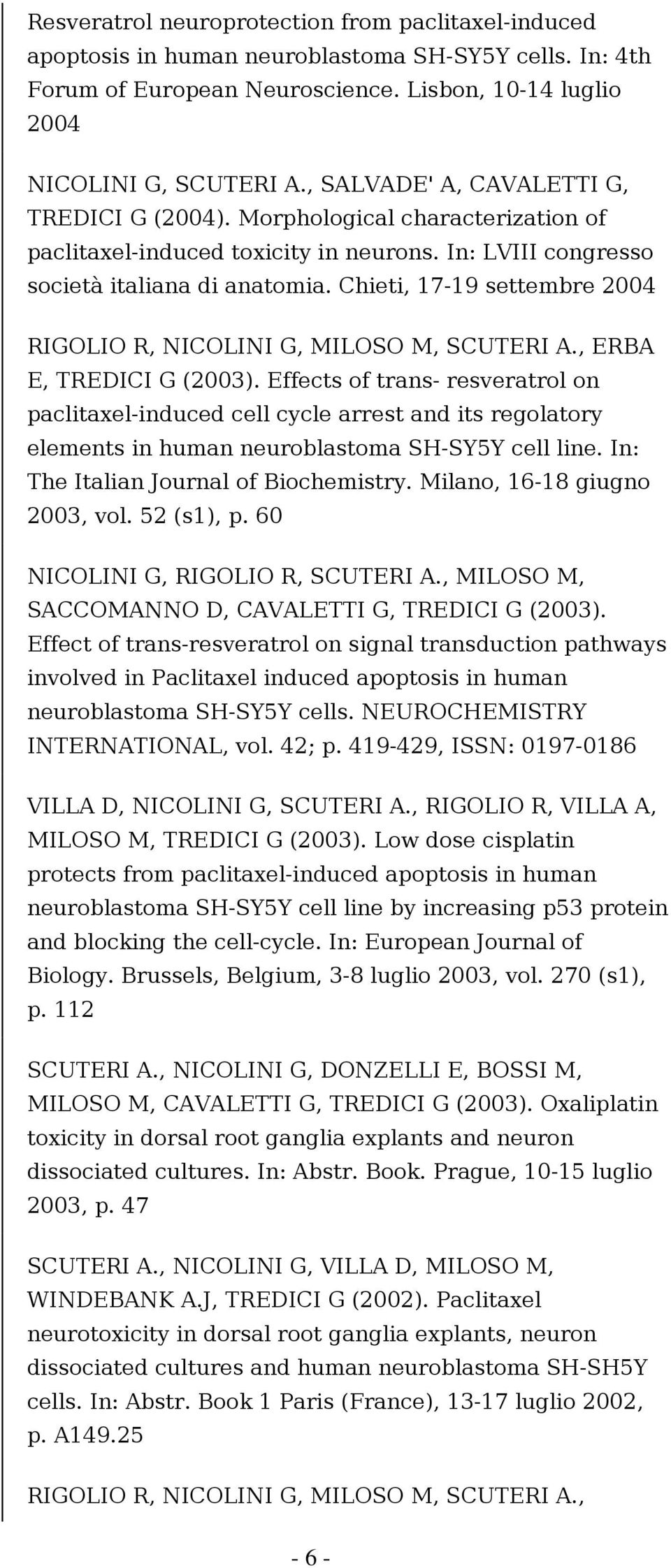 Chieti, 17-19 settembre 2004 RIGOLIO R, NICOLINI G, MILOSO M, SCUTERI A., ERBA E, TREDICI G (2003).