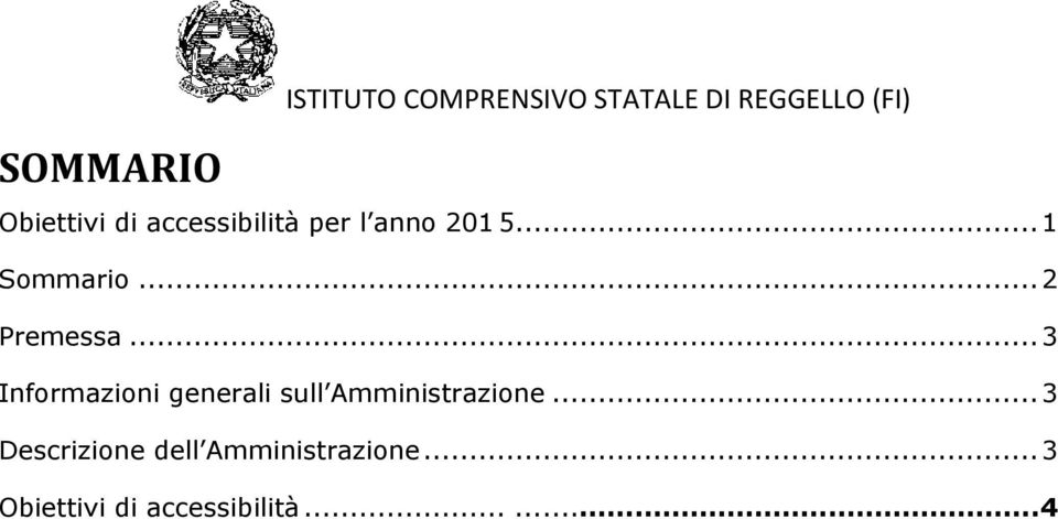 ..2 Premessa...3 Informazioni generali sull Amministrazione.