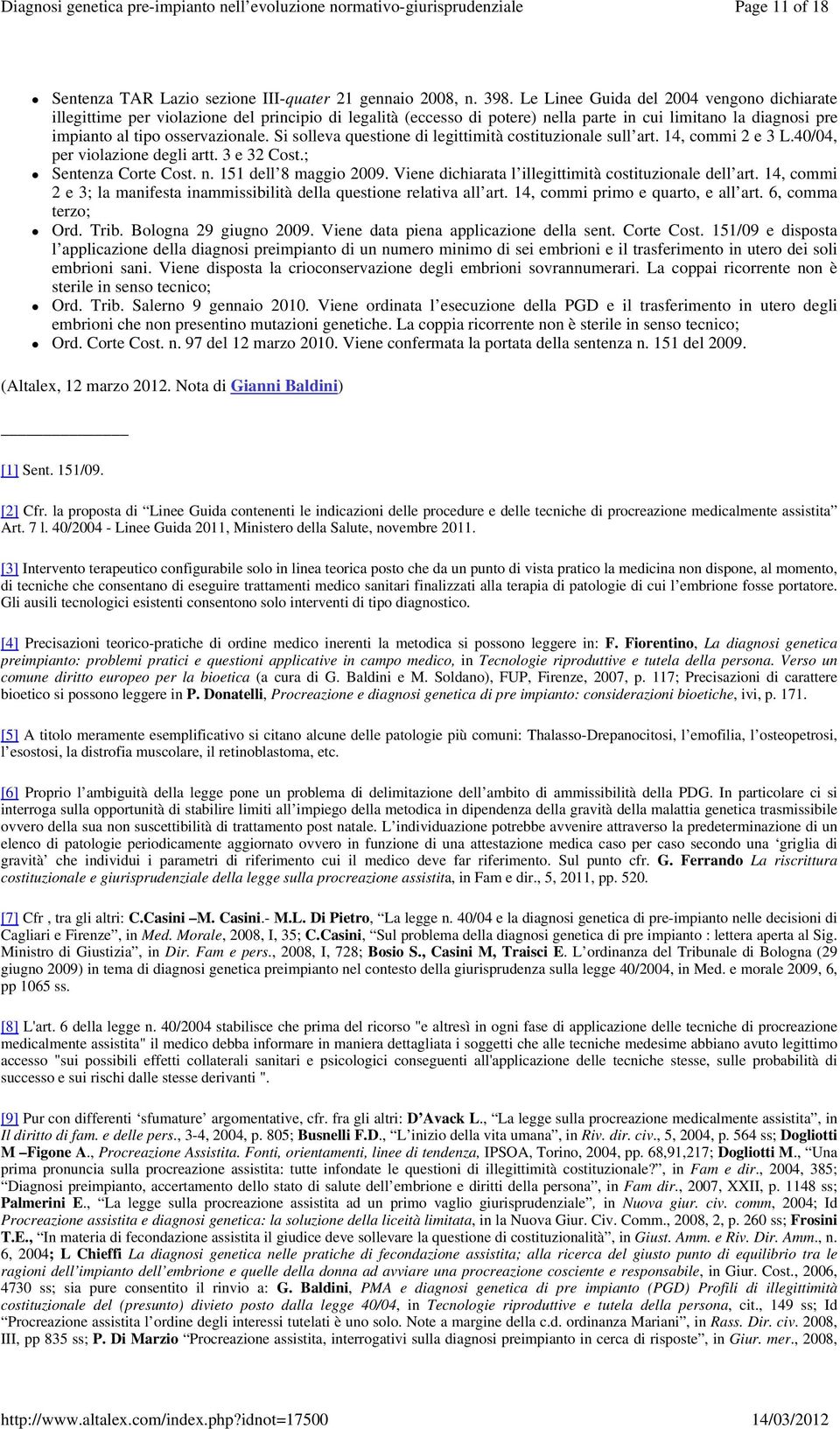 Si solleva questione di legittimità costituzionale sull art. 14, commi 2 e 3 L.40/04, per violazione degli artt. 3 e 32 Cost.; Sentenza Corte Cost. n. 151 dell 8 maggio 2009.