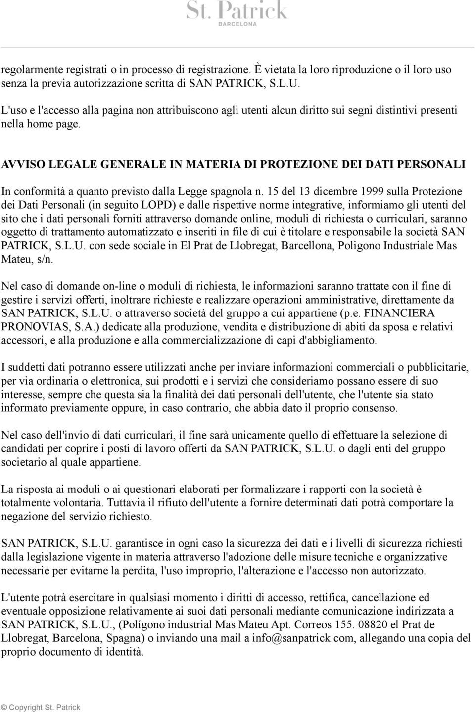 AVVISO LEGALE GENERALE IN MATERIA DI PROTEZIONE DEI DATI PERSONALI In conformità a quanto previsto dalla Legge spagnola n.