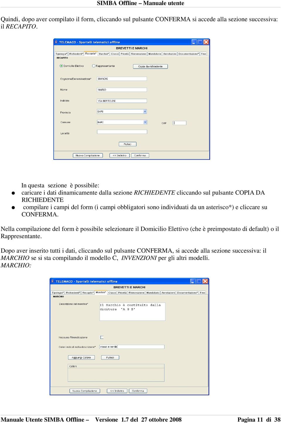 obbligatori sono individuati da un asterisco*) e cliccare su CONFERMA.