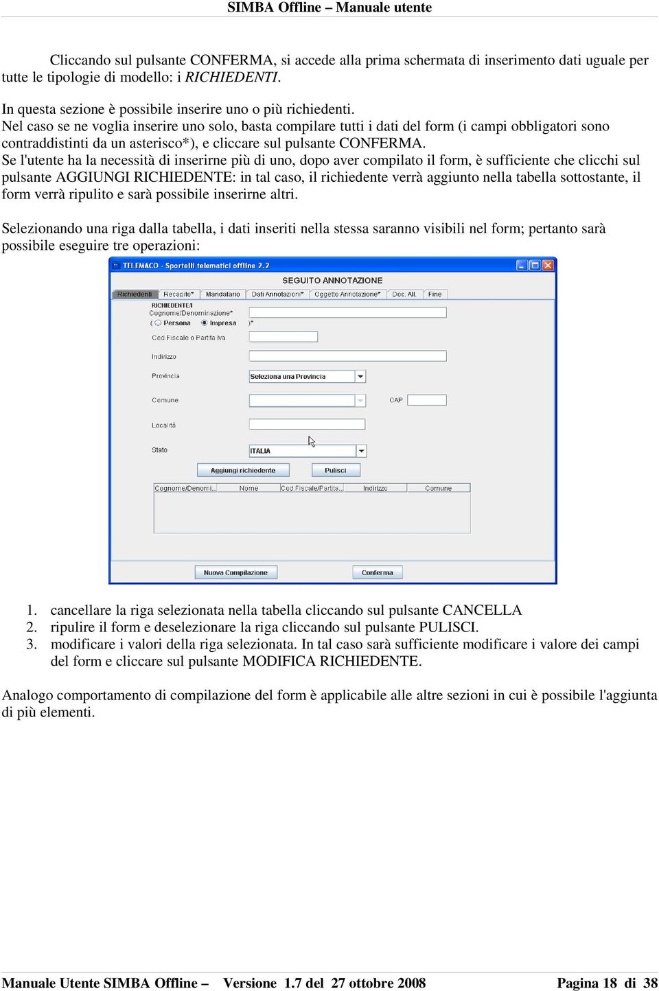 Nel caso se ne voglia inserire uno solo, basta compilare tutti i dati del form (i campi obbligatori sono contraddistinti da un asterisco*), e cliccare sul pulsante CONFERMA.