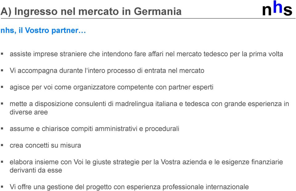 italiana e tedesca con grande esperienza in diverse aree assume e chiarisce compiti amministrativi e procedurali crea concetti su misura elabora insieme con Voi