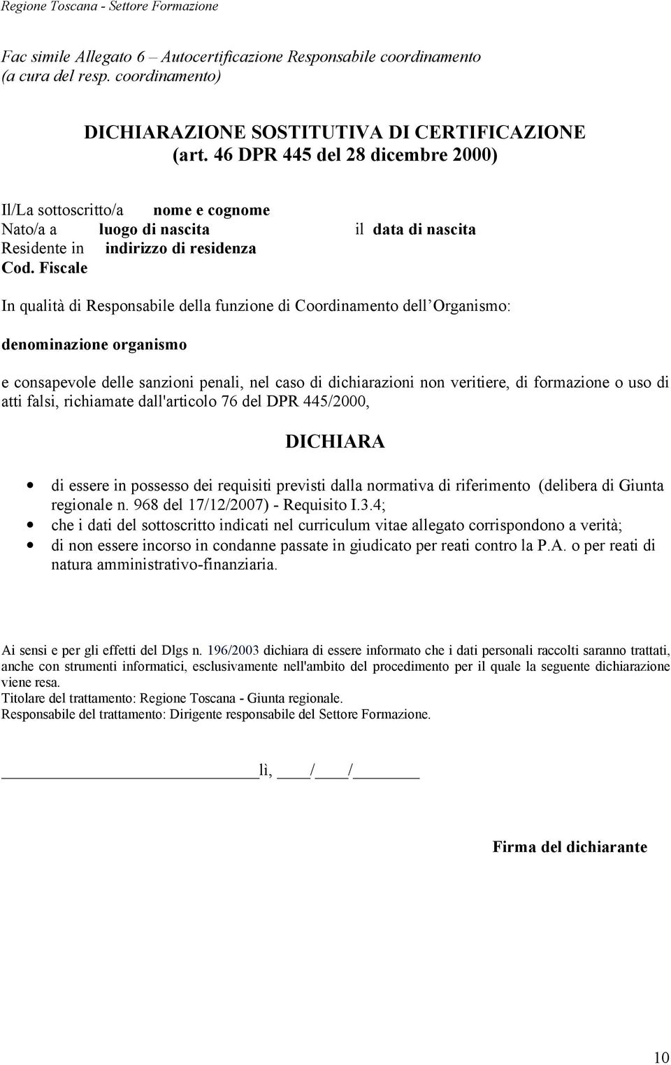 dei requisiti previsti dalla normativa di riferimento (delibera di Giunta regionale n. 968 del 17/12/2007) - Requisito I.3.