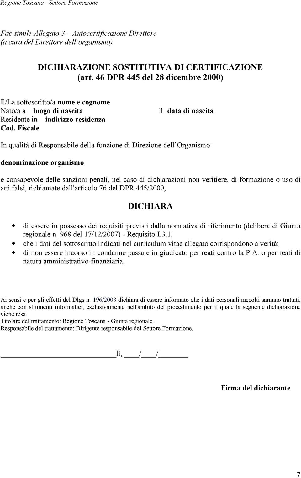 dei requisiti previsti dalla normativa di riferimento (delibera di Giunta regionale n. 968 del 17/12/2007) - Requisito I.3.