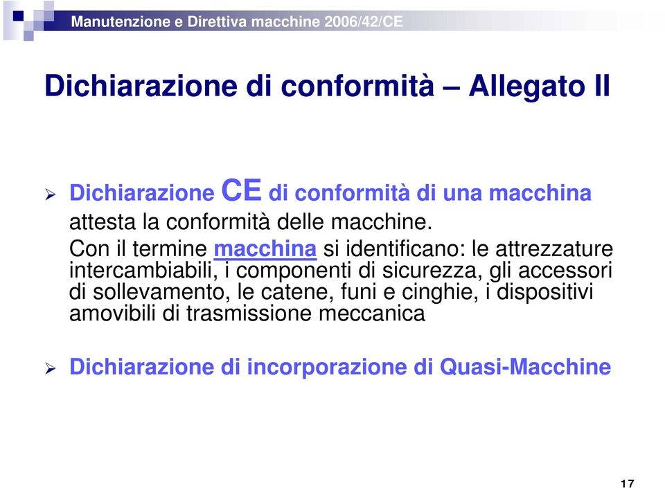 Con il termine macchina si identificano: le attrezzature intercambiabili, i componenti di