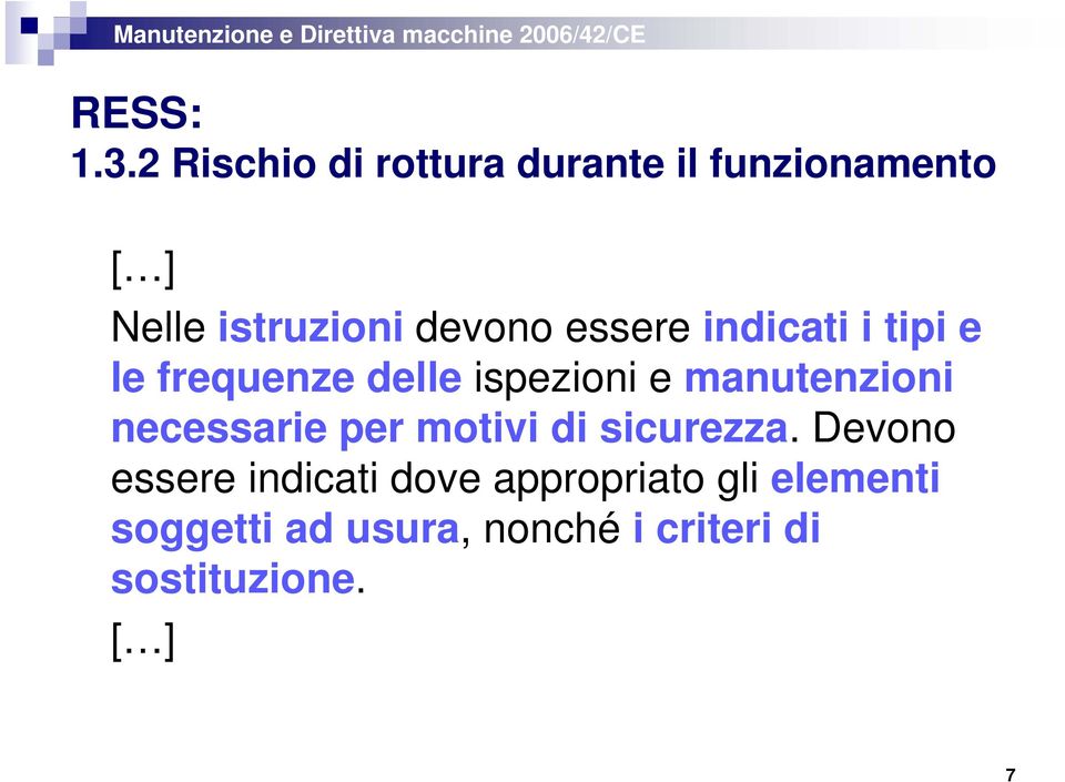 essere indicati i tipi e le frequenze delle ispezioni e manutenzioni