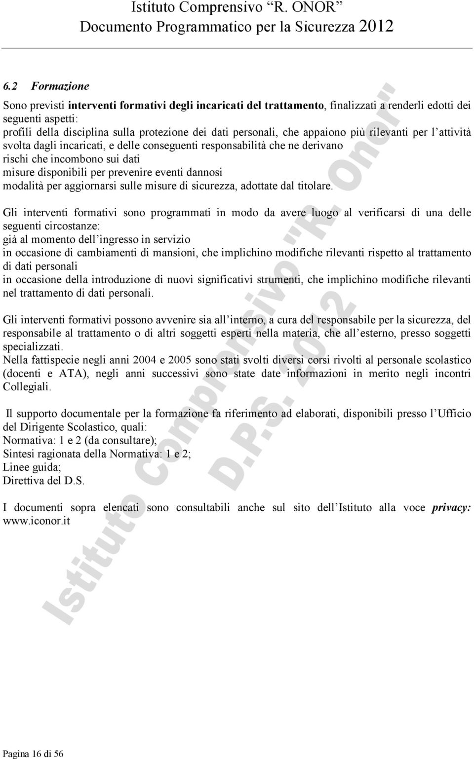 modalità per aggiornarsi sulle misure di sicurezza, adottate dal titolare.