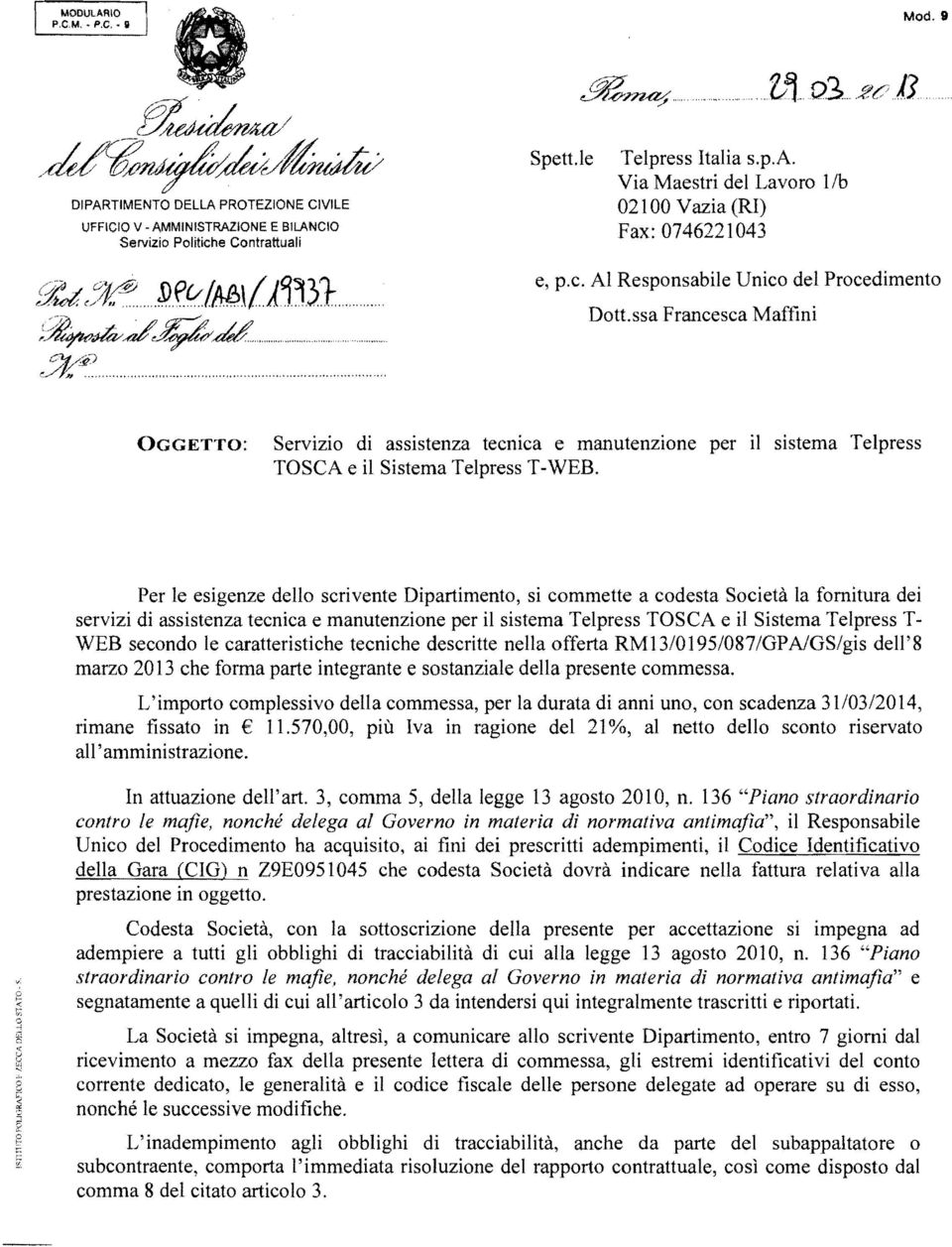 Al Responsabile Unico del Procedimento Dott.ssa Francesca Maffini OGGETTO: Servizio di assistenza tecnica e manutenzione per il sistema Telpress TOSCA e il Sistema Telpress T-WEB.